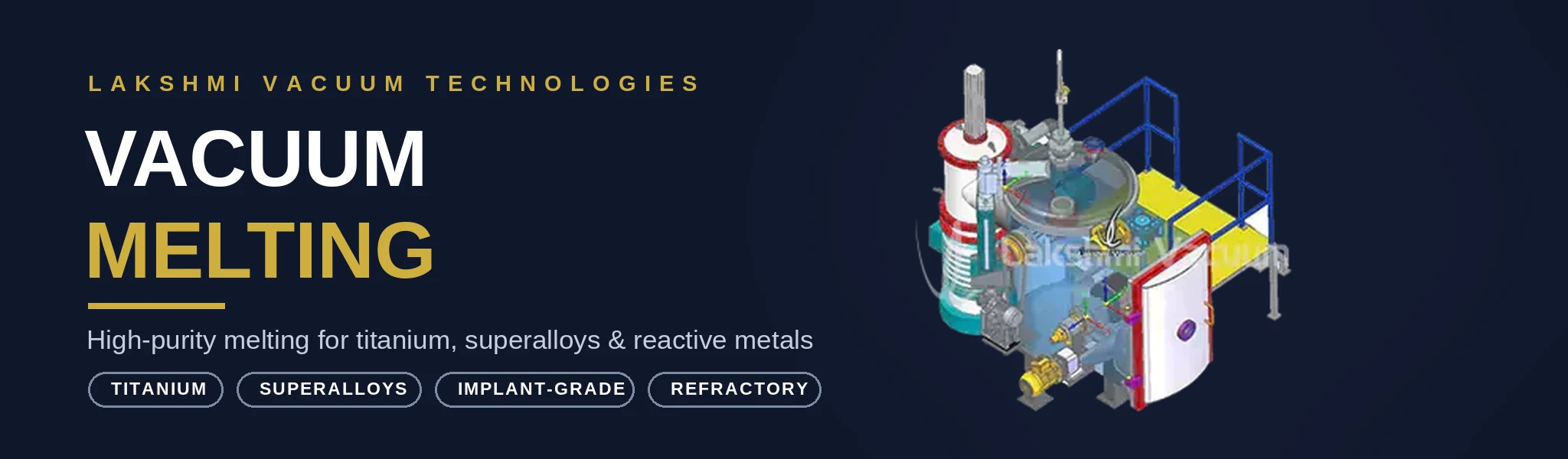 Vacuum melting furnace by Lakshmi Vacuum - induction and arc melting